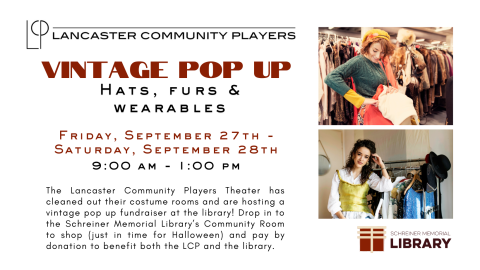 The Lancaster Community Players Theater has cleaned out their costume rooms and is hosting a vintage pop up fundraiser at the library! Drop in to the Schreiner Memorial Library’s Community Room to shop (just in time for Halloween) and pay by donation to benefit both the LCP and the library.