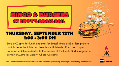 Stop by Zippy’s for lunch and stay for Bingo!  Bring a $5 or less prize to contribute to the table and have fun with friends.  Each card is per donation which contributes to the mission of the Kindle Kindness group of Schreiner Memorial Library. All are welcome! 