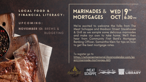 We’re excited to welcome the folks from The Meat Schoppe and Madison Street Steakhouse & Grill as we sample some delicious marinades and make our own to take home. We'll then hear from Community First Bank's Mortgage Banking Officer, Samantha Klein for tips on how to get the best mortgage rates. 