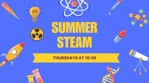 Summer STEAM, Thursdays through July 31, 10:30 am