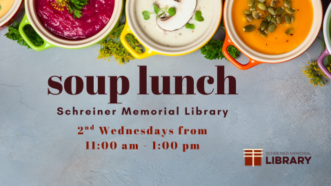 Soup Lunch at the Schreiner Memorial Library 2nd Wednesday from 11 am to 1 pm